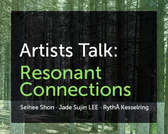  Artists Talk: Resonant Connections (September 2) 
